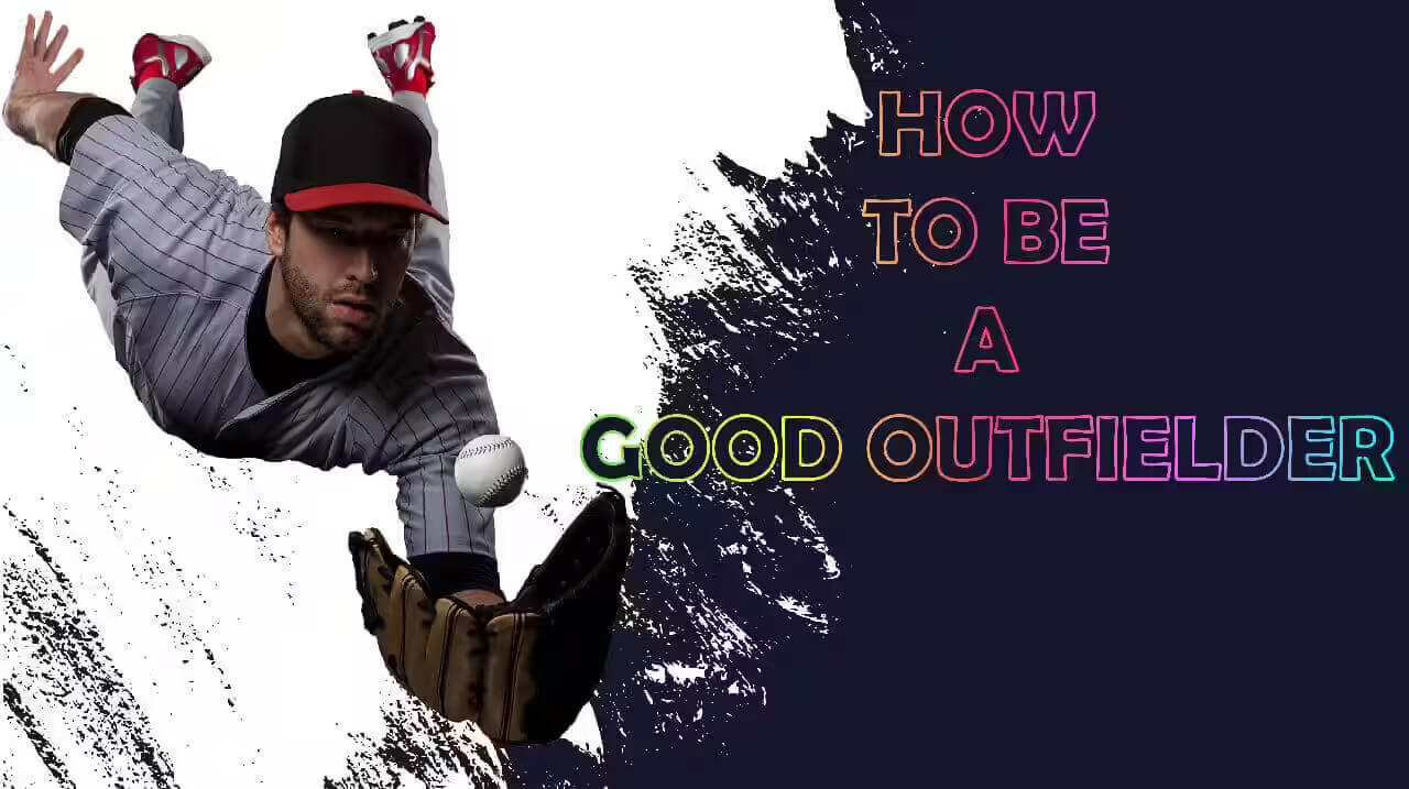 How To Be A Good Outfielder in Baseball _ Feature Image