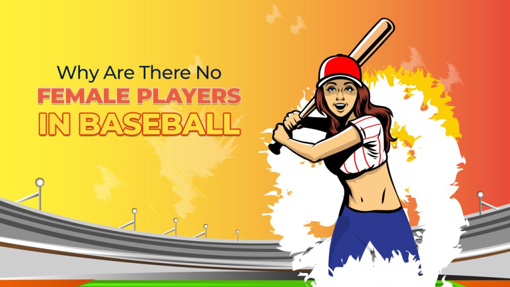Why Are There No Female Players in Baseball