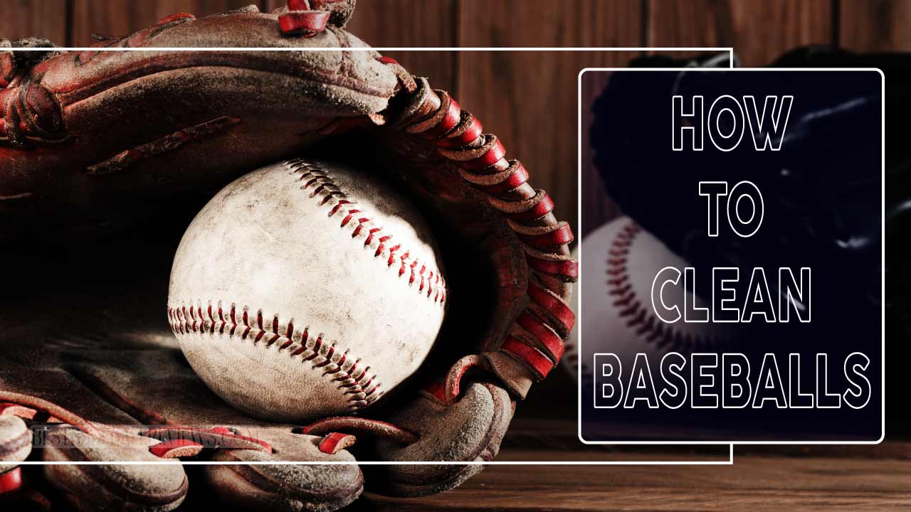 How To Clean Baseballs _ Feature Image