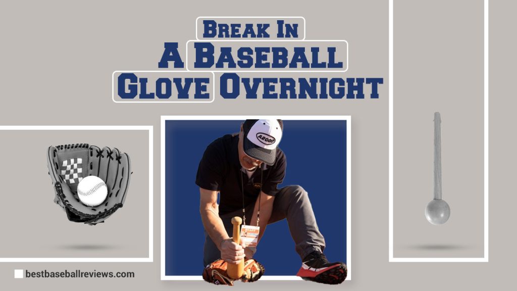 How To Break In A Baseball Glove Overnight
