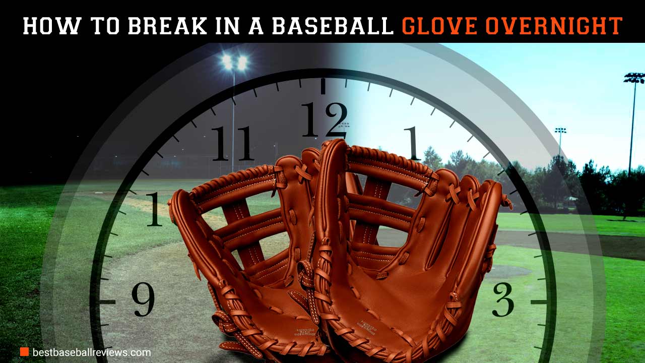How To Break In A Baseball Glove Overnight