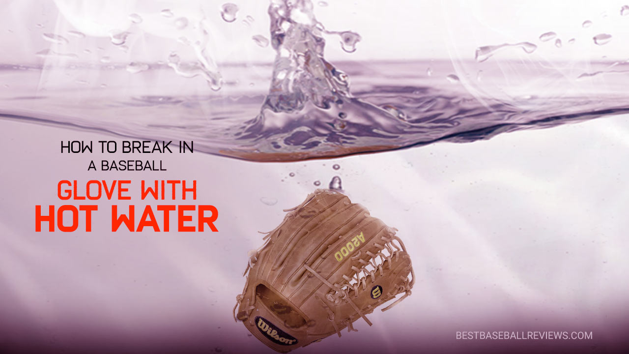 How To Break In A Baseball Glove With Hot Water _ Feature Image