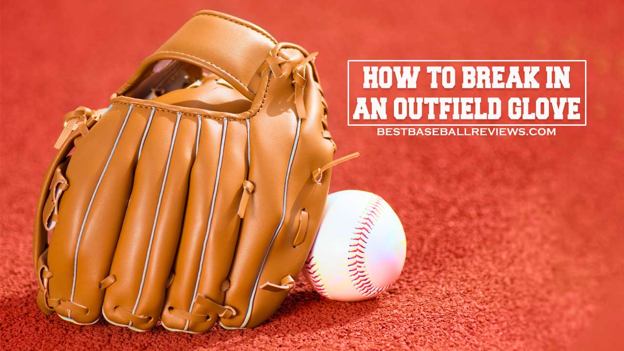 How To Break In An Outfield Glove _ Feature Image