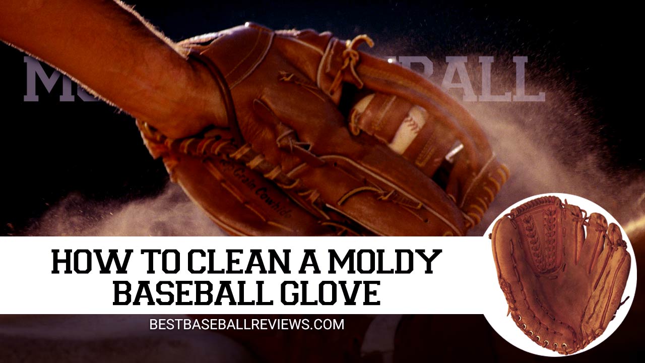 How To Clean A Moldy Baseball Glove