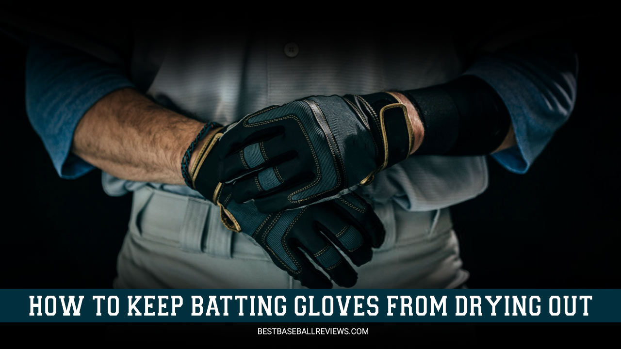 How To Keep Batting Gloves From Drying Out
