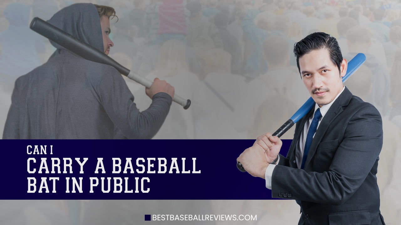 Can I Carry A Baseball Bat In Public