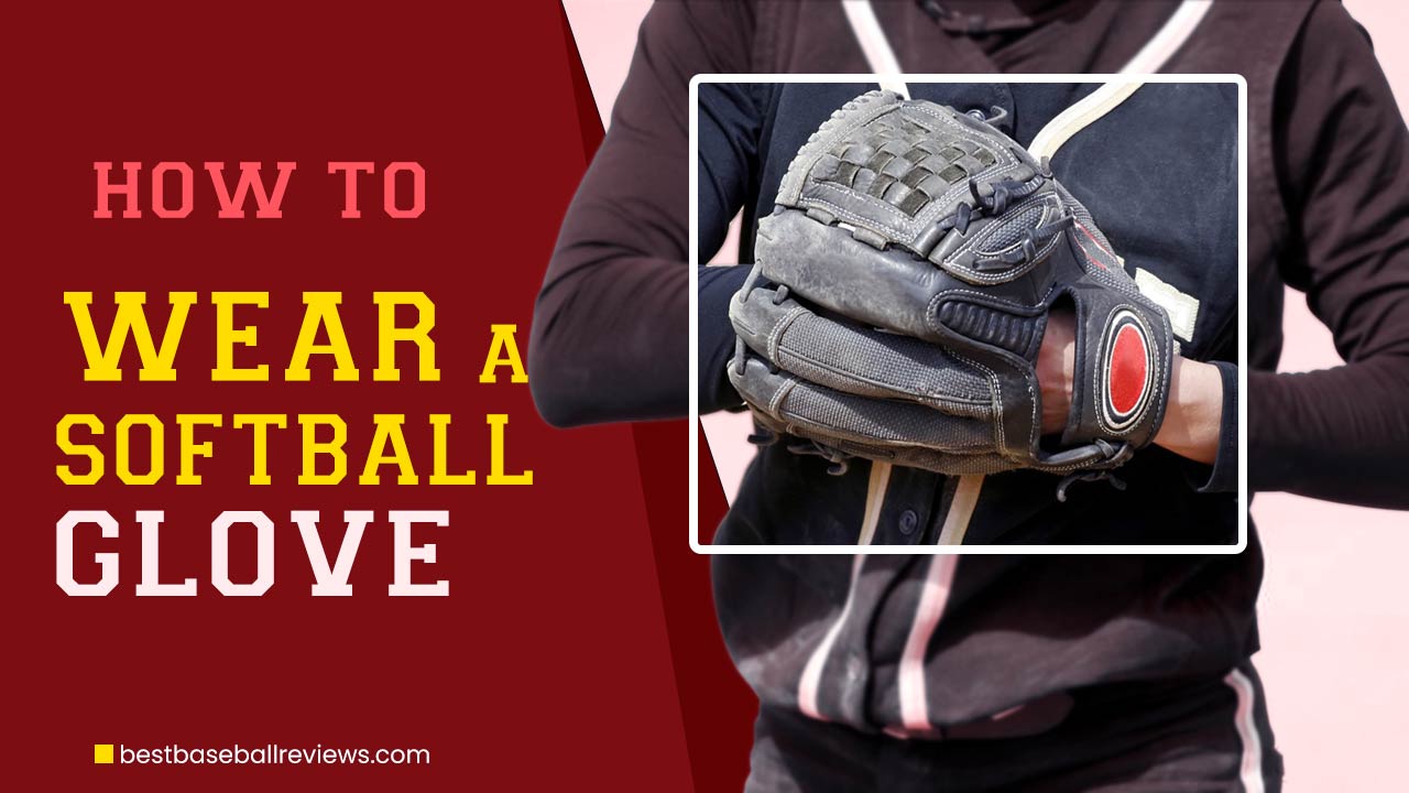 How To Wear A Softball Glove