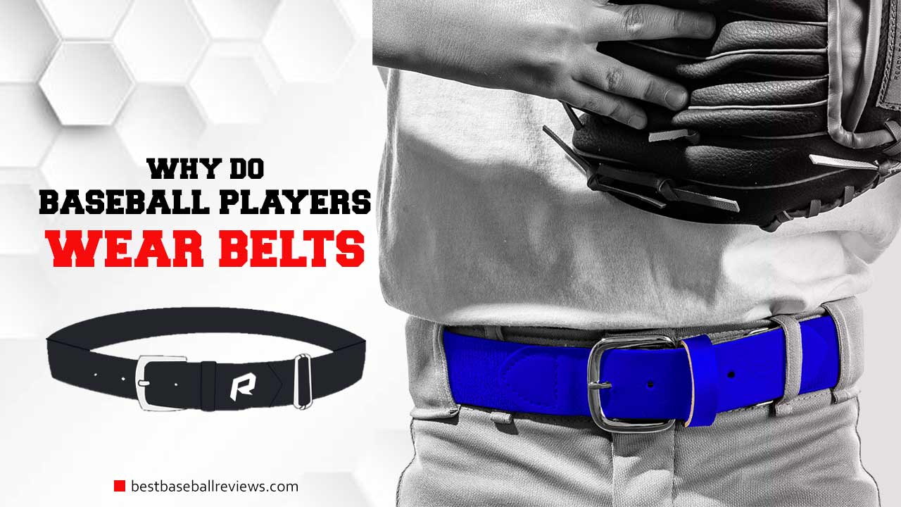 Why Do Baseball Players Wear Belts