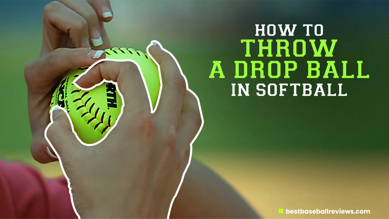 How To Throw A Drop Ball In Softball